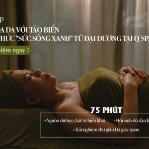 TRẺ HÓA DA VỚI TẢO BIỂN: ĐÁNH THỨC "SỨC SỐNG XANH" TỪ ĐẠI DƯƠNG TẠI Q SPA